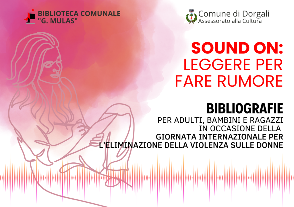 Locandina di presentazione delle bibliografie "Sound On: leggere per fare rumore" a cura della Biblioteca in occasione della Giornata internazionale per l’eliminazione della violenza sulle donne