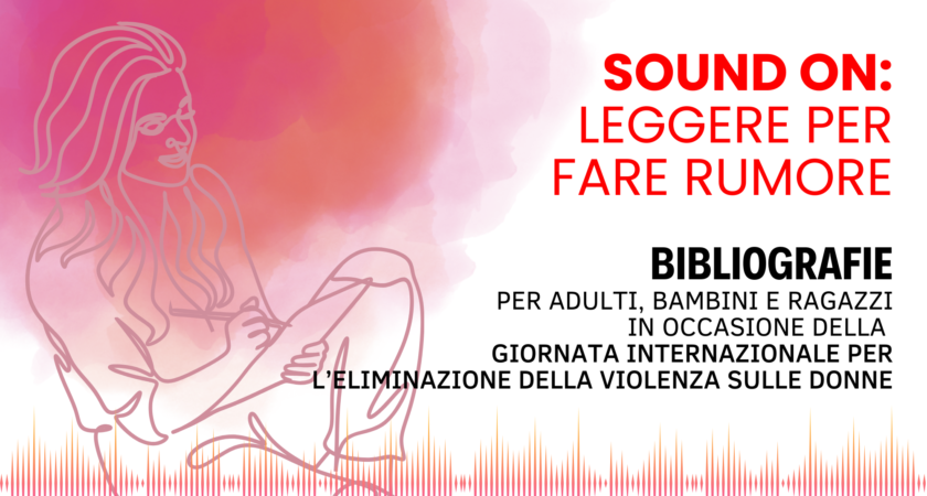 Sound On: leggere per fare rumore. Due bibliografie contro la violenza sulle donne